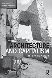 Architecture and Capitalism: 1845 to the Present