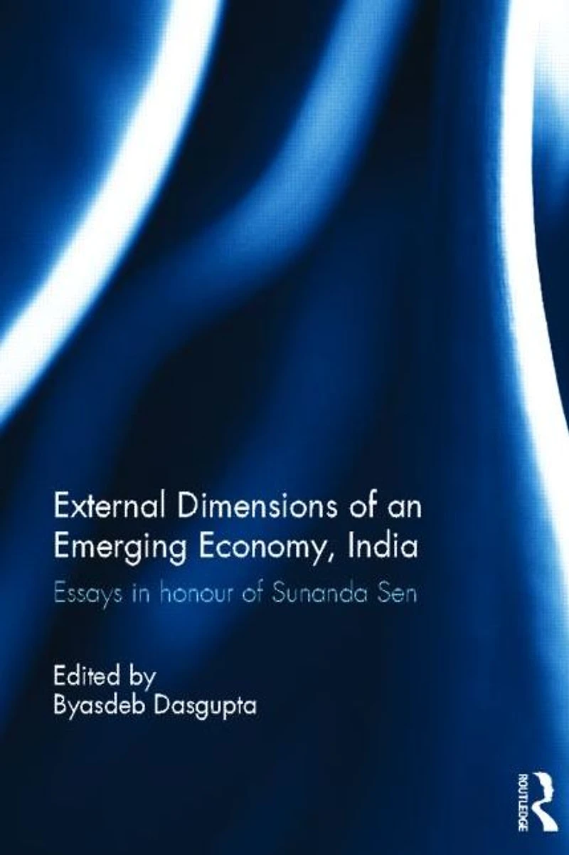External Dimension of an Emerging Economy, India: Essays Honour Sunanda Sen