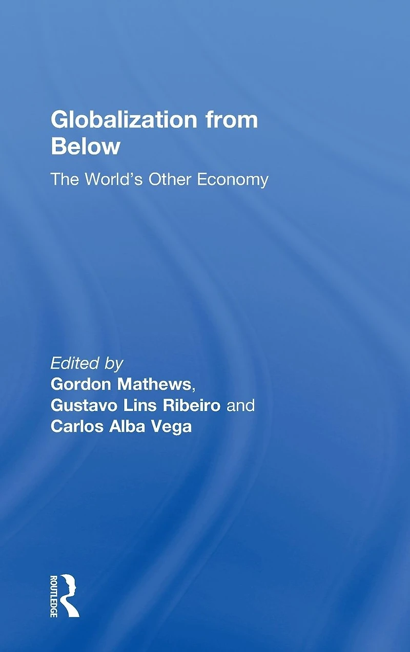 Globalization from Below: The World's Other Economy