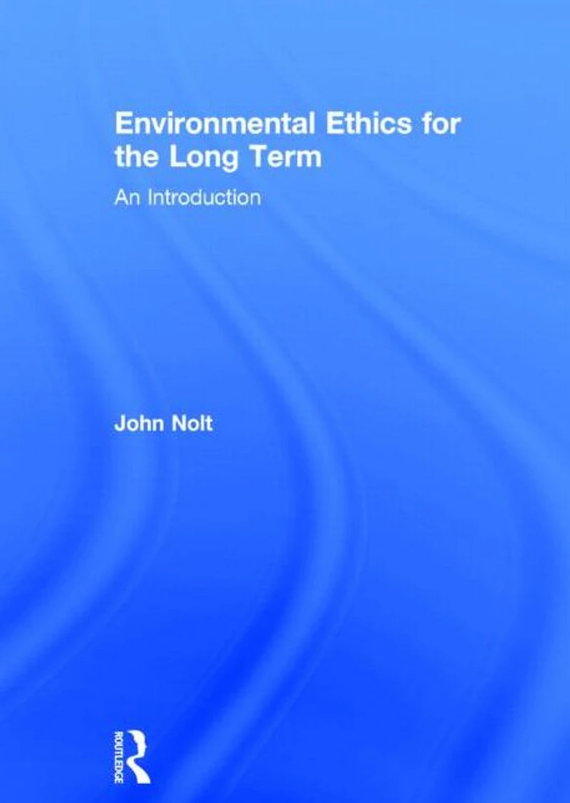 Environmental Ethics for the Long Term: An Introduction