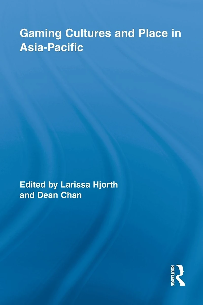 Gaming Cultures and Place Asia-Pacific