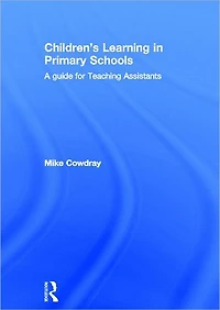 Children's Learning Primary Schools: A guide for Teaching Assistants