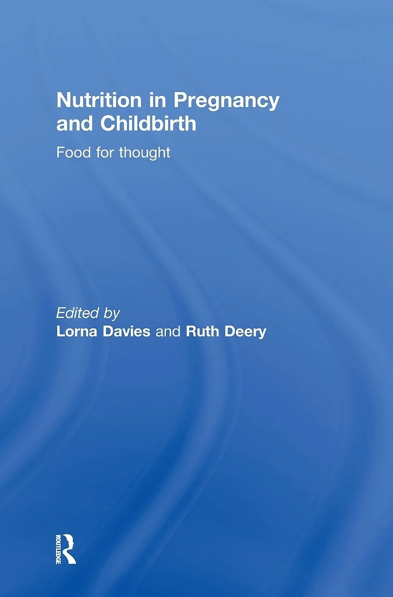 Nutrition Pregnancy and Childbirth: Food for Thought