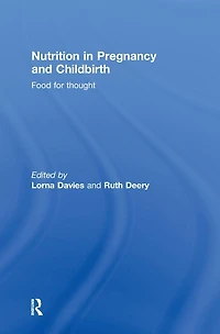 Nutrition Pregnancy and Childbirth: Food for Thought