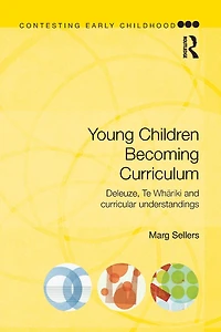 Young Children Becoming Curriculum: Deleuze, Te Whariki and curricular understandings