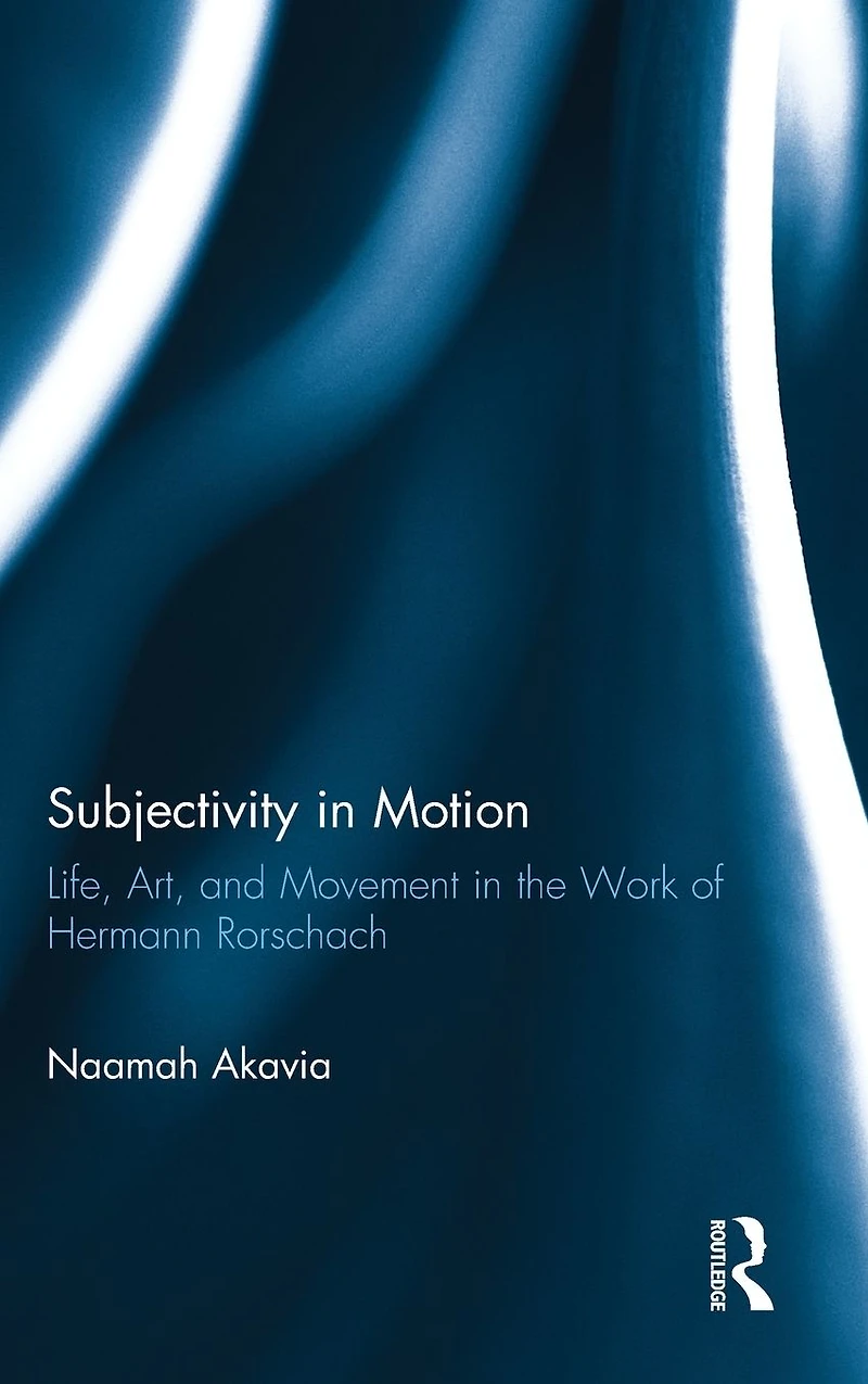 Subjectivity Motion: Life, Art, and Movement the Work of Hermann Rorschach