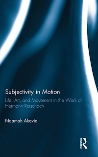 Subjectivity Motion: Life, Art, and Movement the Work of Hermann Rorschach