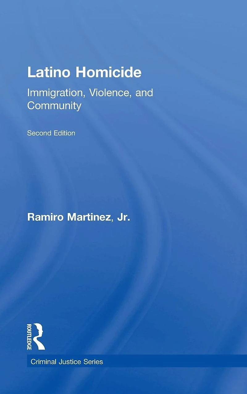 Latino Homicide: Immigration, Violence, and Community