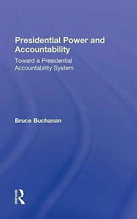 Presidential Power and Accountability: Toward a Accountability System