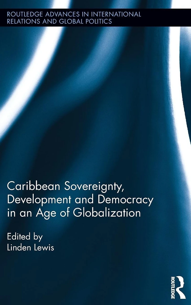 Caribbean Sovereignty, Development and Democracy an Age of Globalization
