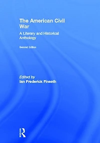 The American Civil War: A Literary and Historical Anthology