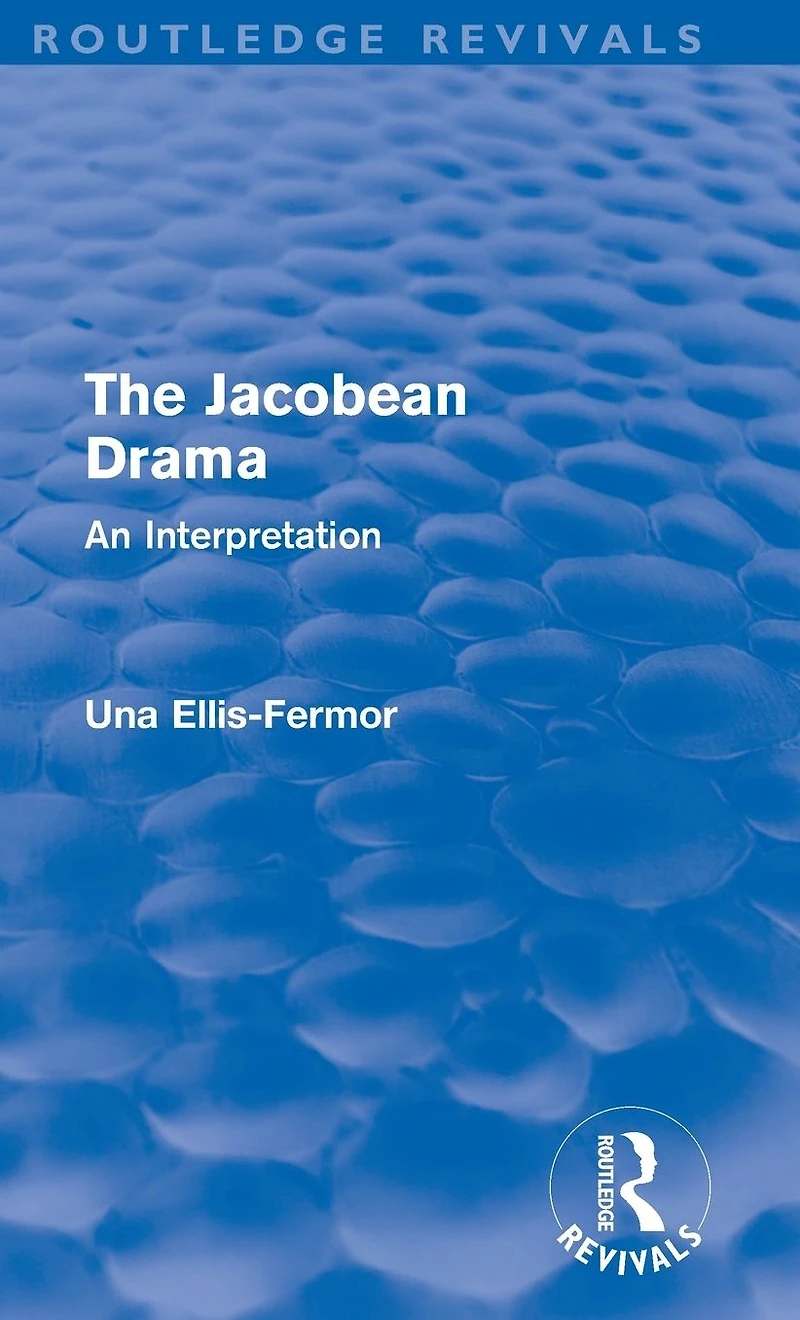 Jacobean Drama (Routledge Revivals): An Interpretation