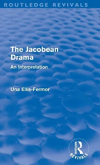 Jacobean Drama (Routledge Revivals): An Interpretation