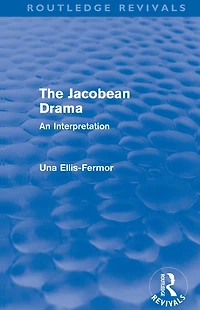 Jacobean Drama (Routledge Revivals): An Interpretation
