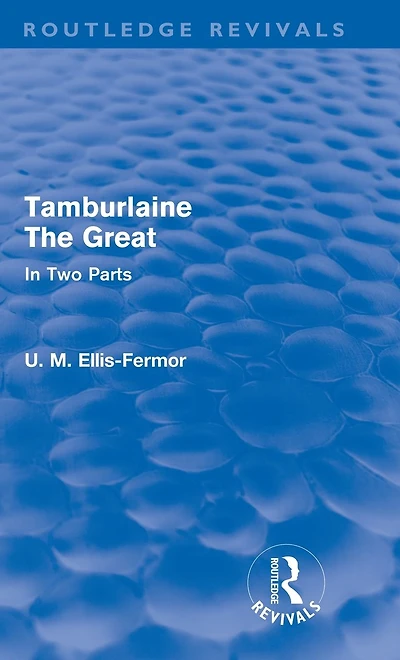Tamburlaine the Great (Routledge Revivals): Two Parts