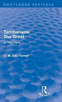 Tamburlaine the Great (Routledge Revivals): Two Parts