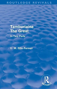 Tamburlaine the Great (Routledge Revivals): Two Parts