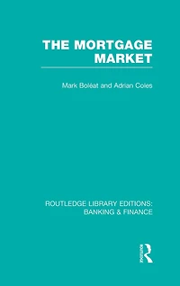 Mortgage Market (RLE Banking & Finance): Theory and Practice of Housing Finance