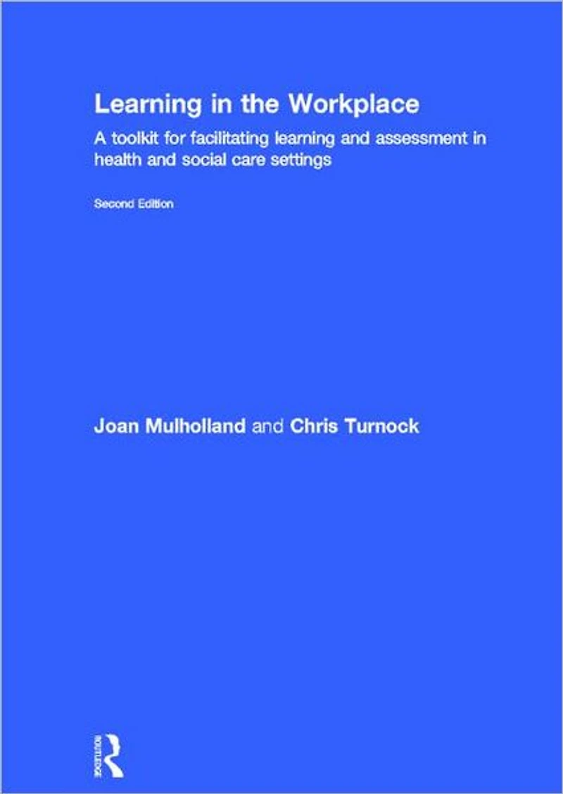 Learning the Workplace: A Toolkit for Facilitating and Assessment Health Social Care Settings