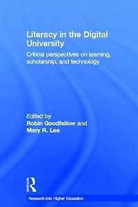 Literacy the Digital University: Critical perspectives on learning, scholarship and technology