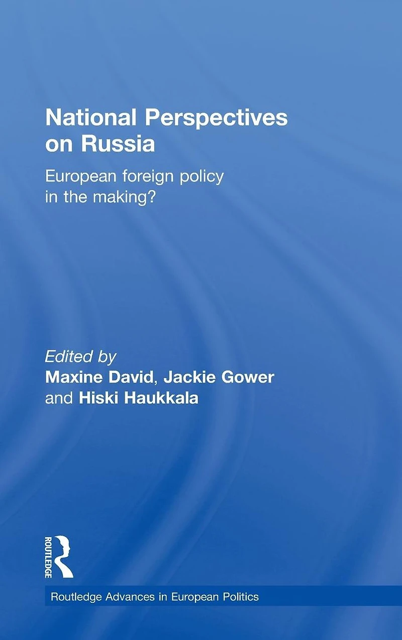 National Perspectives on Russia: European Foreign Policy the Making?