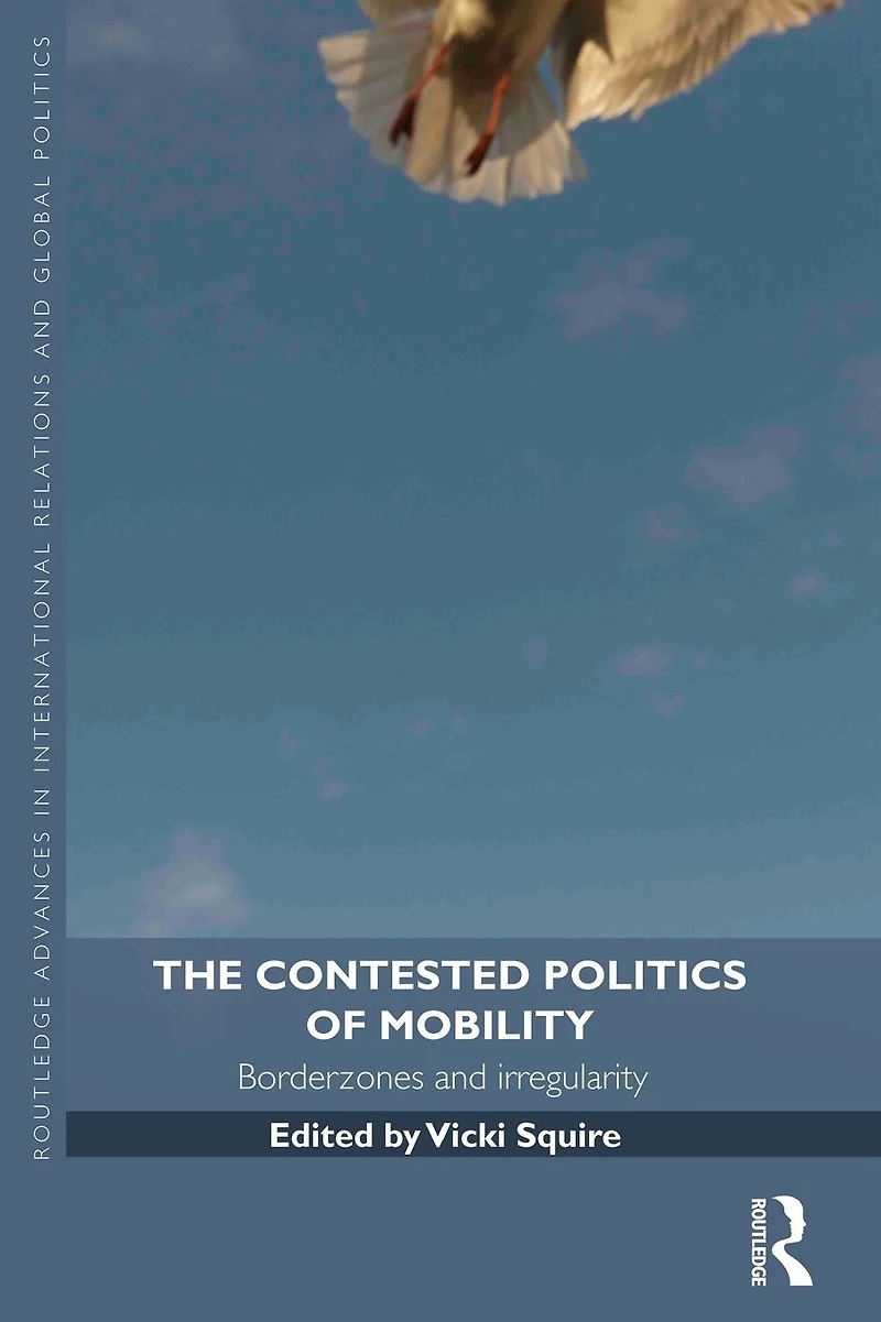 The Contested Politics of Mobility: Borderzones and Irregularity