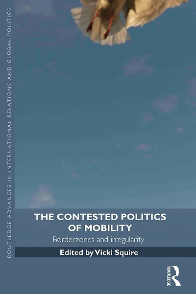 The Contested Politics of Mobility: Borderzones and Irregularity