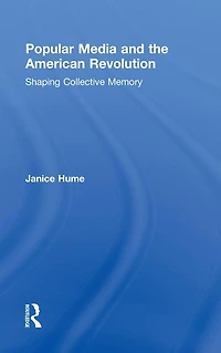 Popular Media and the American Revolution: Shaping Collective Memory