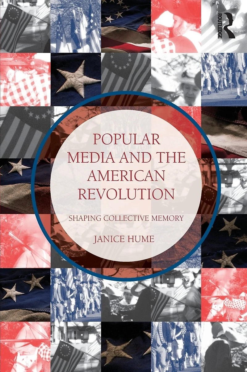 Popular Media and the American Revolution: Shaping Collective Memory