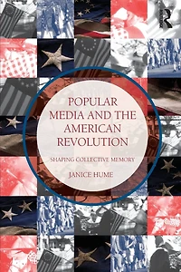 Popular Media and the American Revolution: Shaping Collective Memory