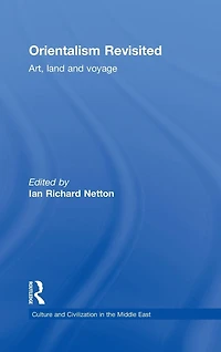Orientalism Revisited: Art, Land and Voyage