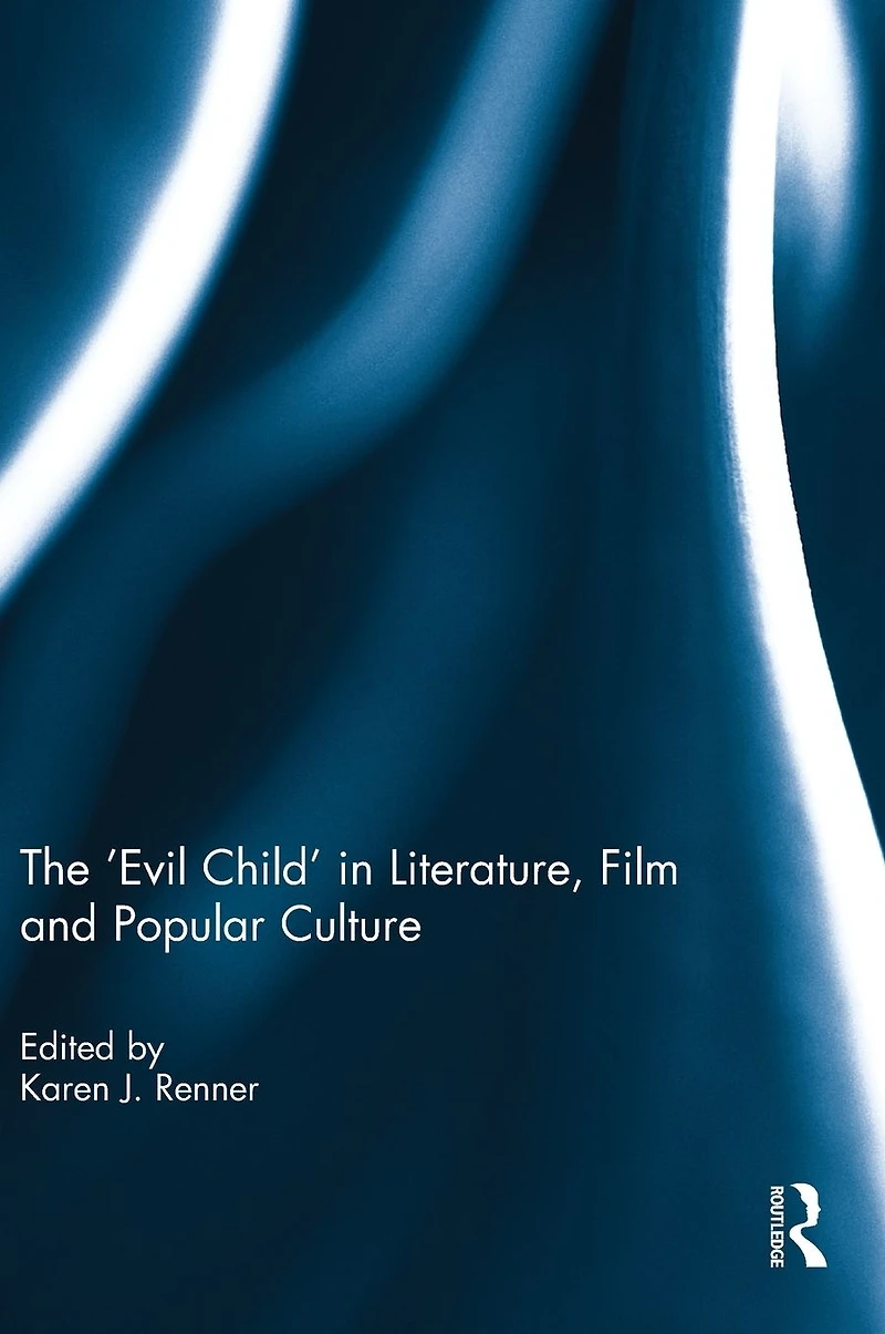 The 'Evil Child' Literature, Film and Popular Culture