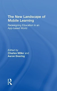 The New Landscape of Mobile Learning: Redesigning Education an App-Based World