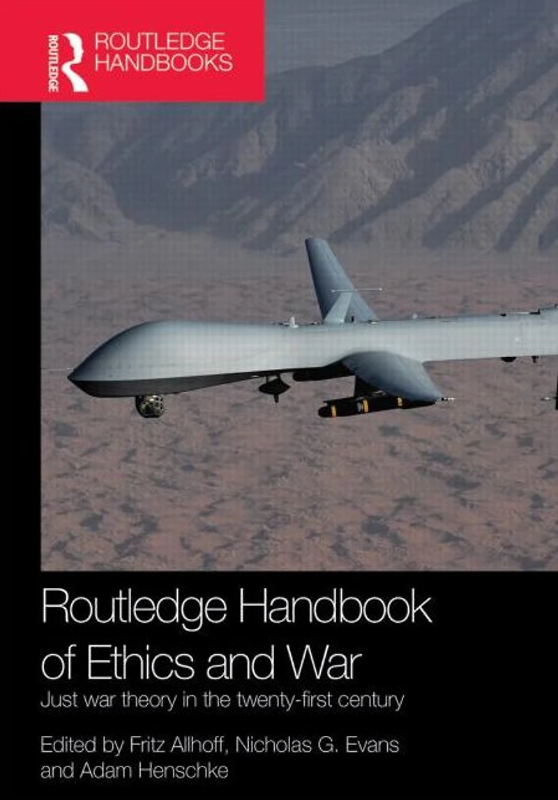 Routledge Handbook of Ethics and War: Just War Theory the 21st Century