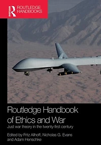 Routledge Handbook of Ethics and War: Just War Theory the 21st Century