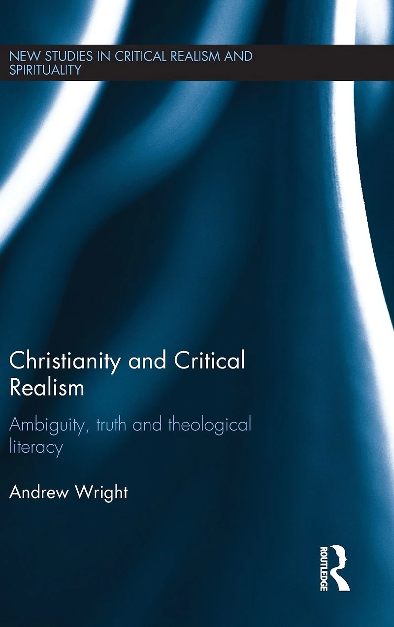 Christianity and Critical Realism: Ambiguity, Truth Theological Literacy