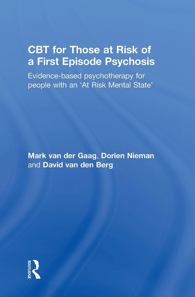 CBT for Those at Risk of a First Episode Psychosis: Evidence-based psychotherapy people with an 'At Mental State'