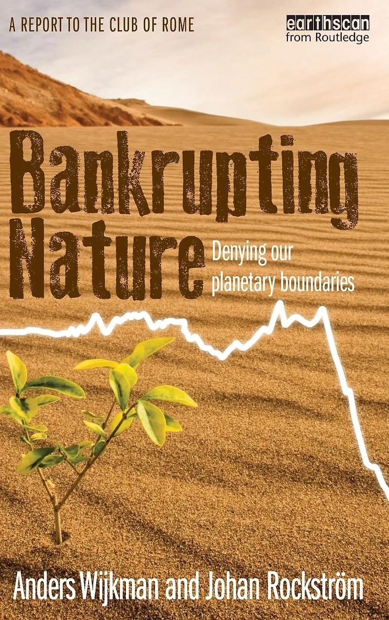 Bankrupting Nature: Denying Our Planetary Boundaries