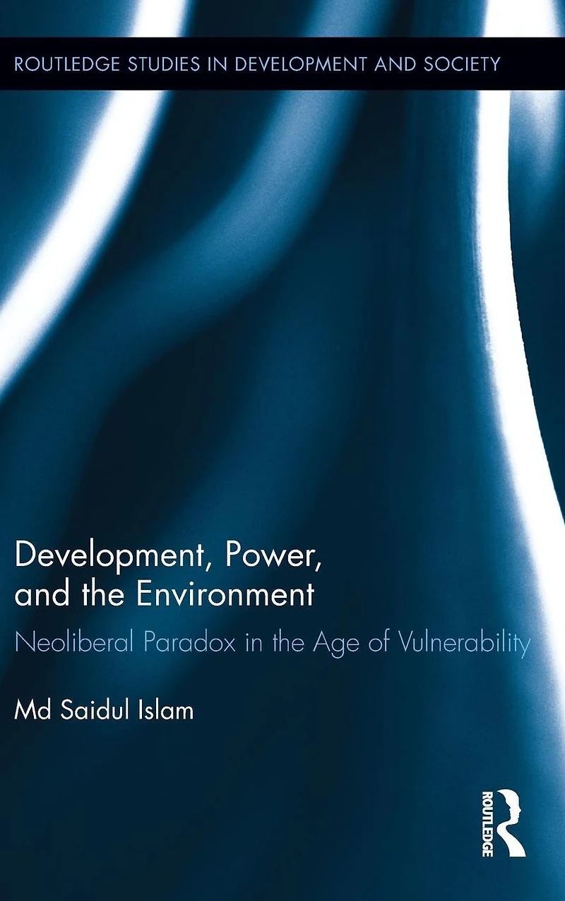 Development, Power, and the Environment: Neoliberal Paradox Age of Vulnerability