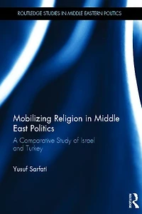 Mobilizing Religion Middle East Politics: A Comparative Study of Israel and Turkey