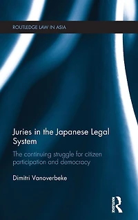 Juries The Japanese Legal System: Continuing Struggle for Citizen Participation and Democracy