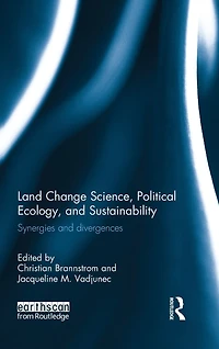 Land Change Science, Political Ecology, and Sustainability: Synergies divergences