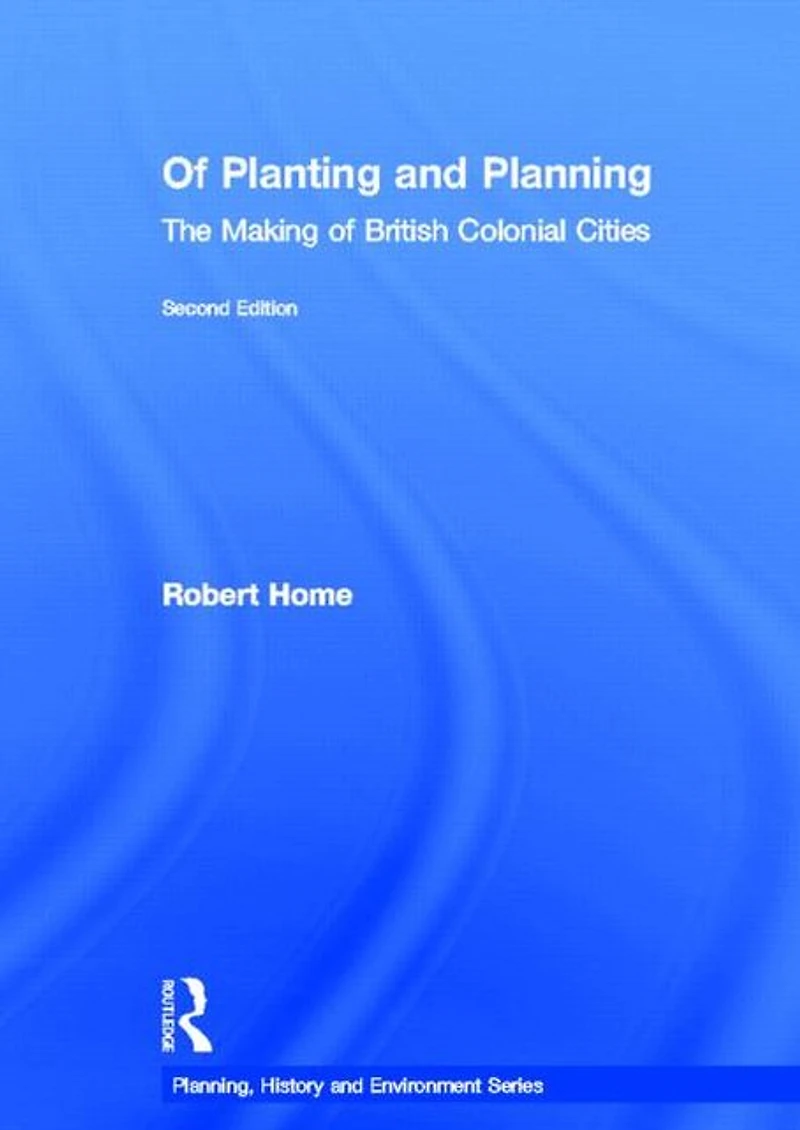 of Planting and Planning: The making British colonial cities
