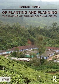 of Planting and Planning: The making British colonial cities