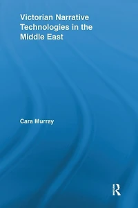 Victorian Narrative Technologies the Middle East