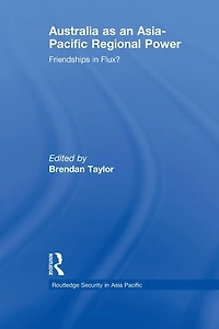 Australia as an Asia-Pacific Regional Power: Friendships Flux?