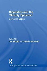 Biopolitics and the 'Obesity Epidemic': Governing Bodies