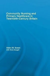 Community Nursing and Primary Healthcare Twentieth-Century Britain