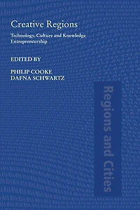 Creative Regions: Technology, Culture and Knowledge Entrepreneurship