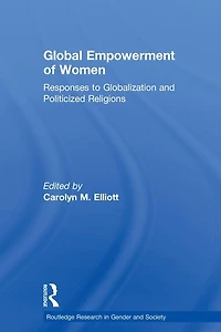 Global Empowerment of Women: Responses to Globalization and Politicized Religions